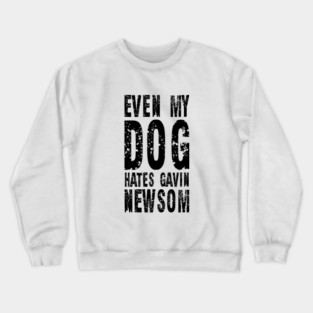 Even My Dog Hates Gavin Newsom Vintage Shirt Crewneck Sweatshirt
