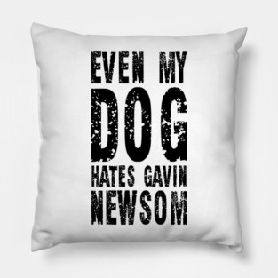 Even My Dog Hates Gavin Newsom Vintage Shirt Pillow