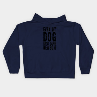 Even My Dog Hates Gavin Newsom Vintage Shirt Kids Hoodie