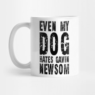 Even My Dog Hates Gavin Newsom Vintage Shirt Mug