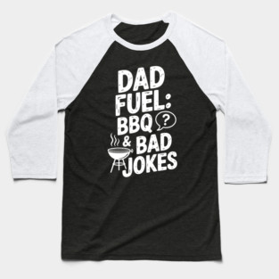 Dad Fuel: BBQ and Bad Jokes Baseball T-Shirt