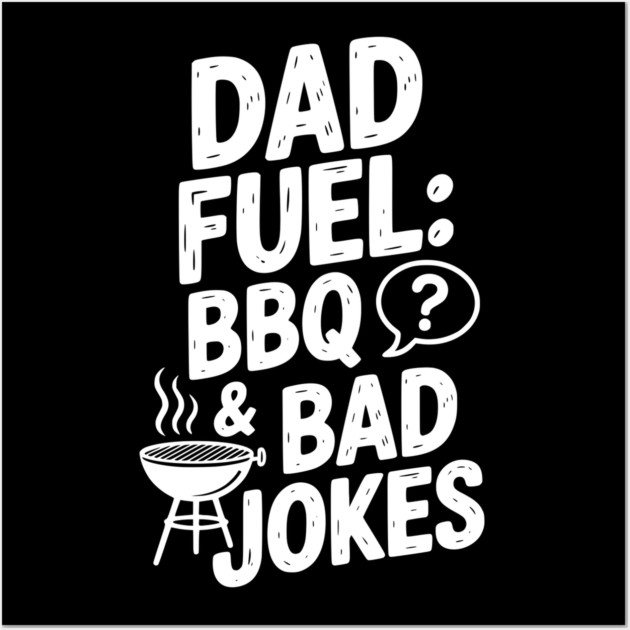 Dad Fuel: BBQ and Bad Jokes Wall Art by Frank Ring