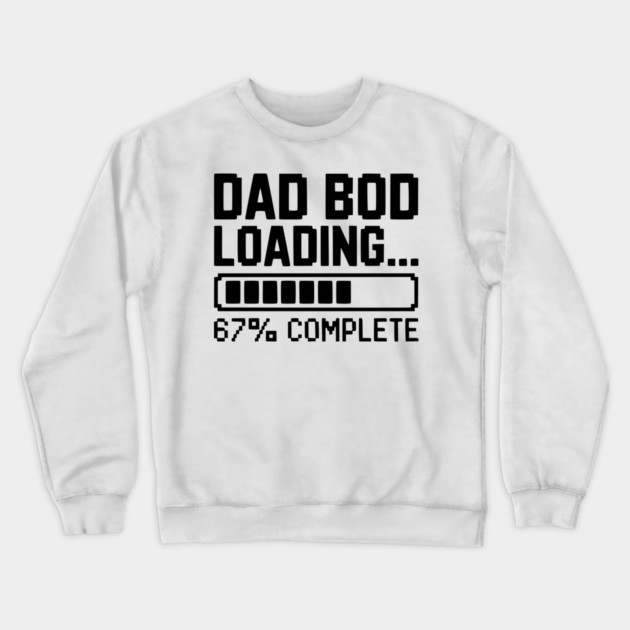 Dad Bod Loading Crewneck Sweatshirt by Frank Ring