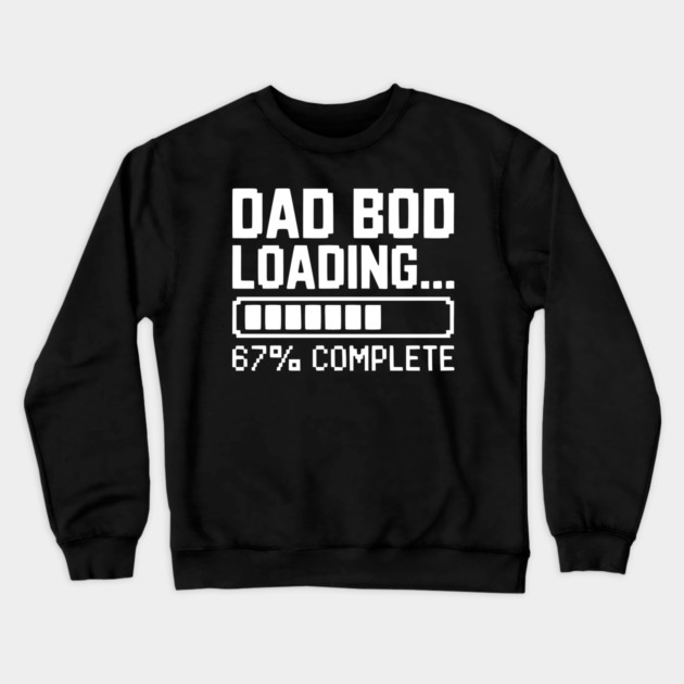 Dad Bod Loading Crewneck Sweatshirt by Frank Ring