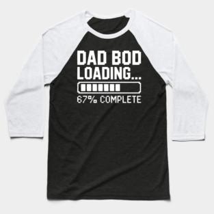 Dad Bod Loading Baseball T-Shirt
