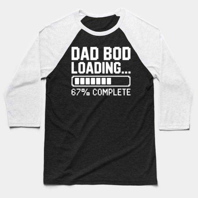 Dad Bod Loading Baseball T-Shirt by Frank Ring