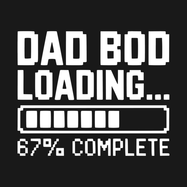 Dad Bod Loading by Frank Ring