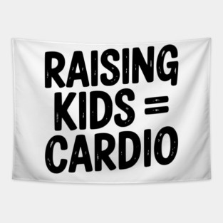 Raising Kids = Cardio Tapestry