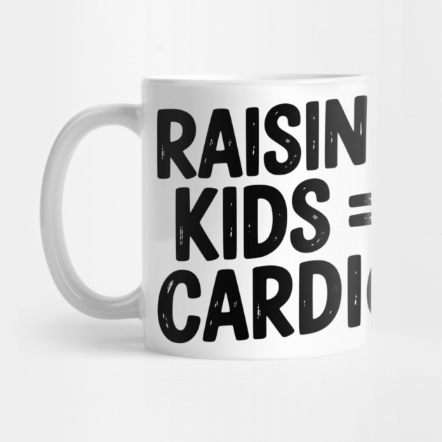 Raising Kids = Cardio by Frank Ring