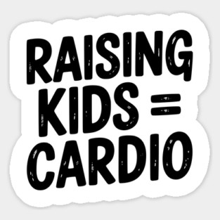 Raising Kids = Cardio Sticker