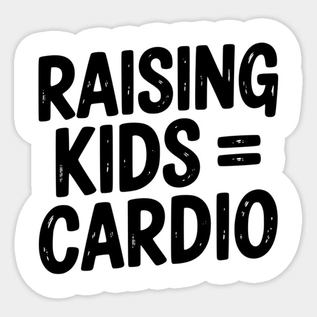 Raising Kids = Cardio Sticker by Frank Ring