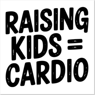 Raising Kids = Cardio Posters and Art