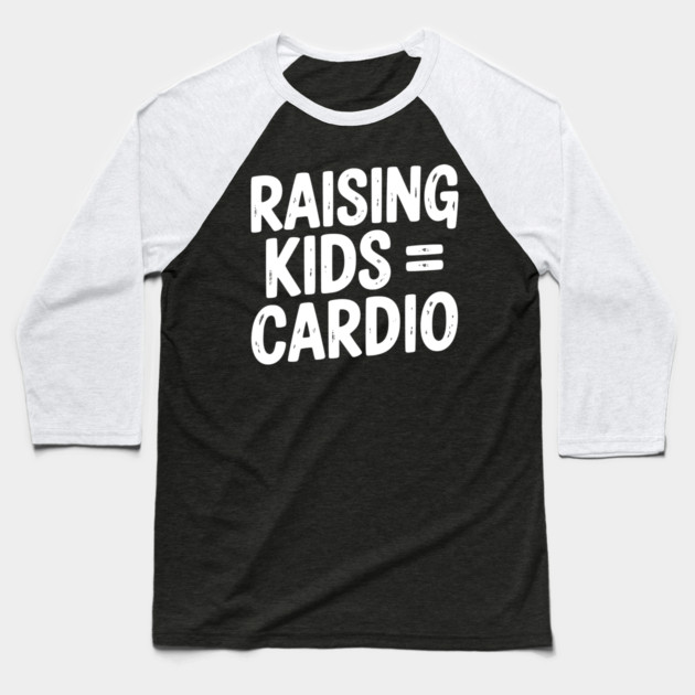 Raising Kids = Cardio Baseball T-Shirt by Frank Ring