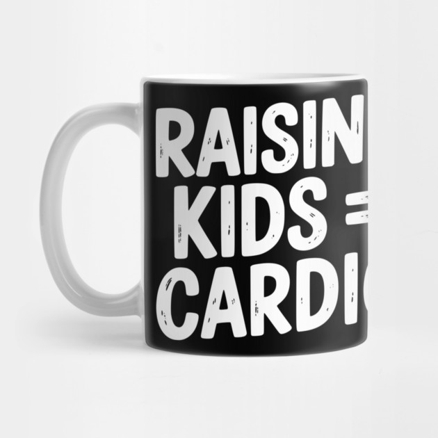 Raising Kids = Cardio by Frank Ring