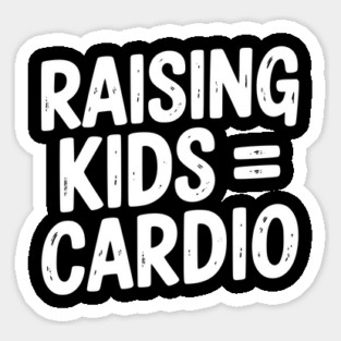 Raising Kids = Cardio Sticker