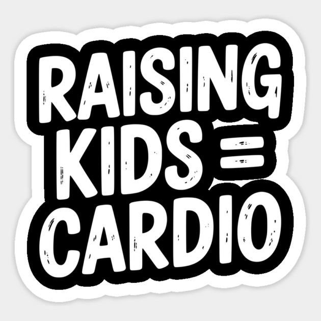 Raising Kids = Cardio Sticker by Frank Ring