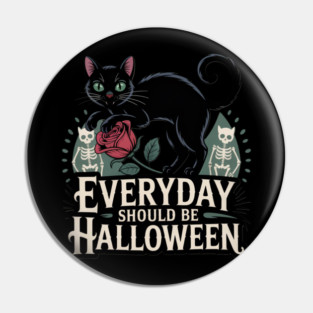 Everyday Should Be Halloween Pin
