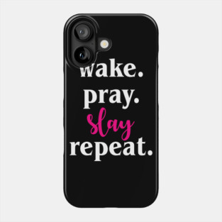Work Pray Slay Repeat Phone Case