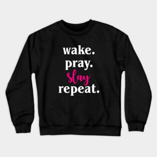 Work Pray Slay Repeat Crewneck Sweatshirt