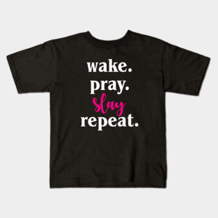 Work Pray Slay Repeat Kids T-Shirt