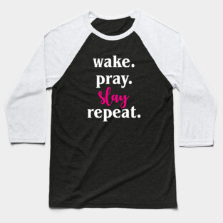 Work Pray Slay Repeat Baseball T-Shirt