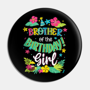 Brother Of The Birthday Girl Aloha Hawaii Party 1st Pin
