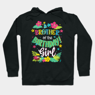 Brother Of The Birthday Girl Aloha Hawaii Party 1st Hoodie