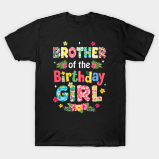 Brother Of The Birthday Girl Hawaii Family Party Decor T-Shirt