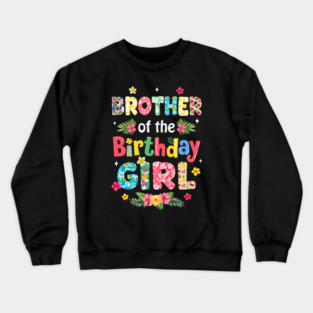 Brother Of The Birthday Girl Hawaii Family Party Decor Crewneck Sweatshirt
