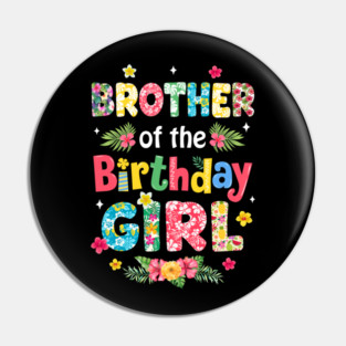 Brother Of The Birthday Girl Hawaii Family Party Decor Pin