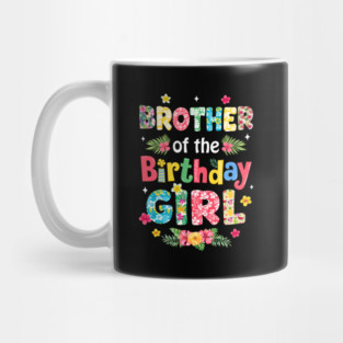 Brother Of The Birthday Girl Hawaii Family Party Decor Mug