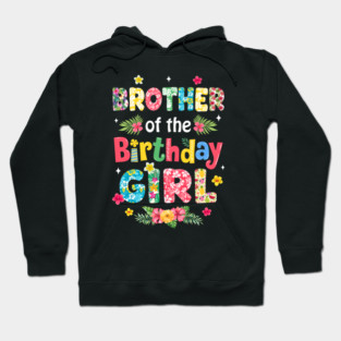 Brother Of The Birthday Girl Hawaii Family Party Decor Hoodie