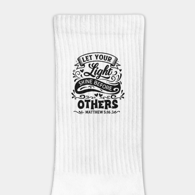 Let your light shine before others. by Eric's Store 10