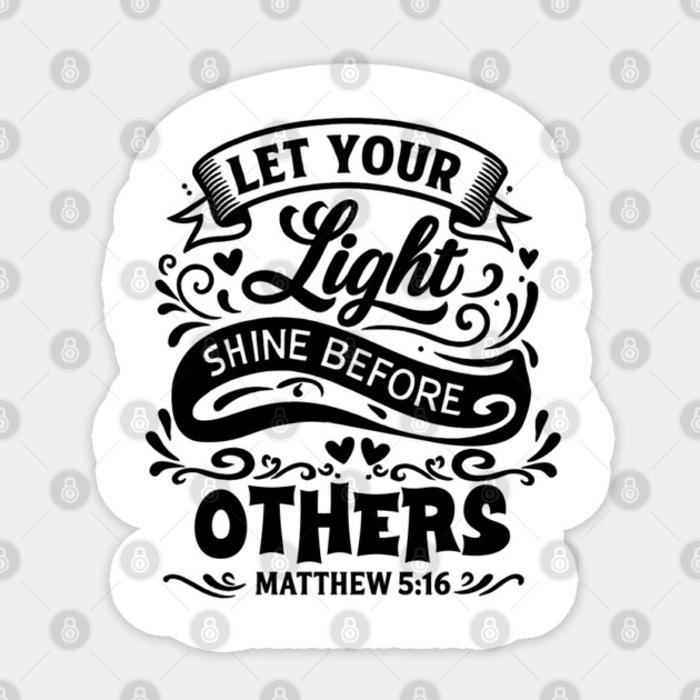 Let your light shine before others. Sticker by Eric's Store 10