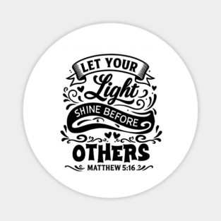 Let your light shine before others. Magnet