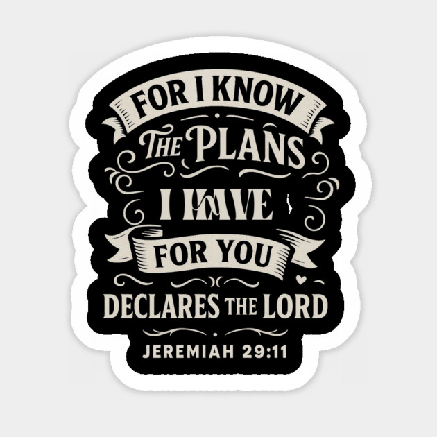 For I know the plans I have for you, declares the Lord. Magnet by Eric's Store 10