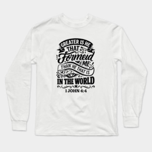 Greater is He that is in me than he that is in the world. Long Sleeve T-Shirt