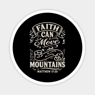 Faith can move mountains. Magnet