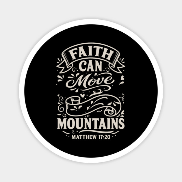 Faith can move mountains. Magnet by Eric's Store 10