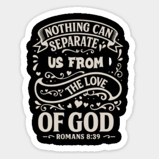 Nothing can separate us from the love of God. Sticker