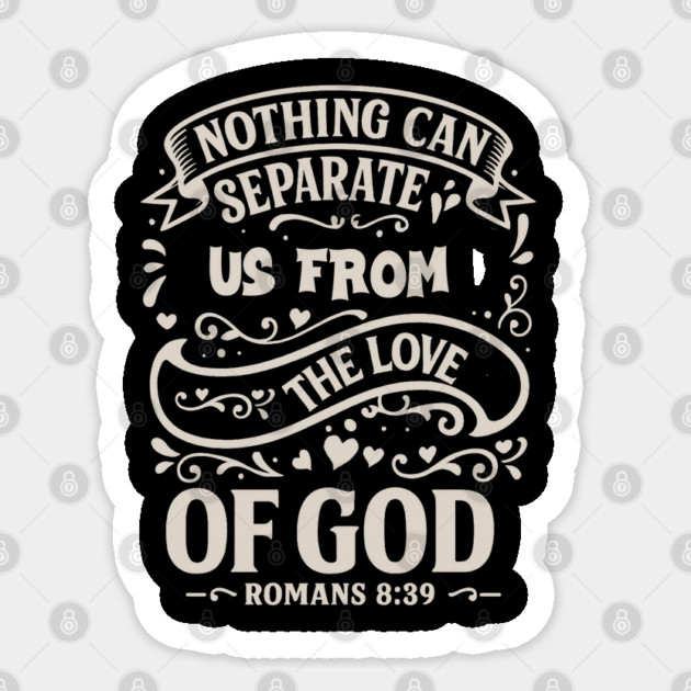 Nothing can separate us from the love of God. Sticker by Eric's Store 10