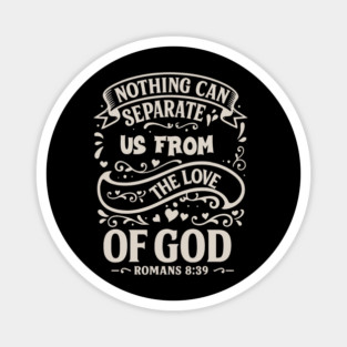 Nothing can separate us from the love of God. Magnet