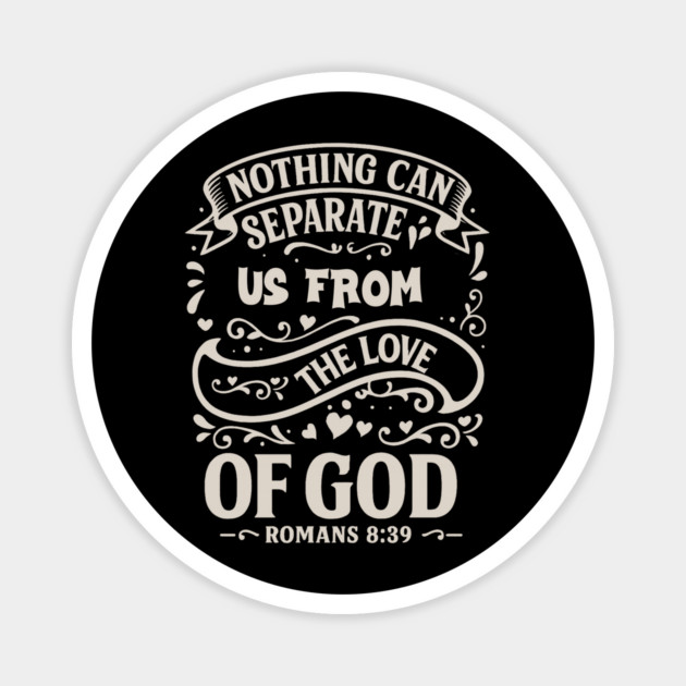 Nothing can separate us from the love of God. Magnet by Eric's Store 10