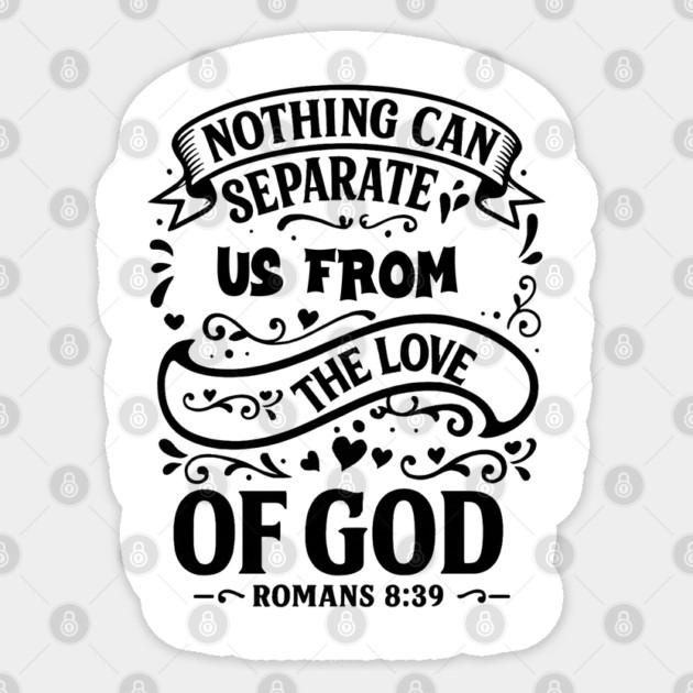 Nothing can separate us from the love of God. Sticker by Eric's Store 10