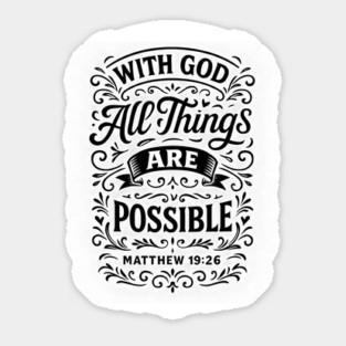 With God all things are possible. Sticker