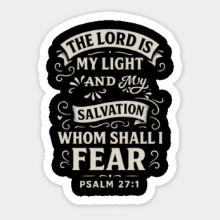 The Lord is my light and my salvation; whom shall I fear? Sticker