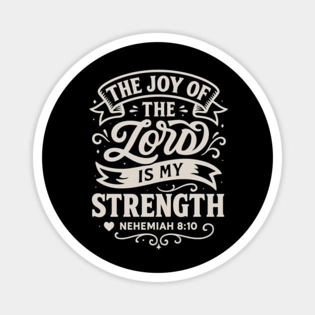 The joy of the Lord is my strength. Magnet by Eric's Store 10