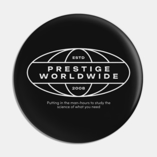 Prestige Worldwide - Est. 2008 Pin
