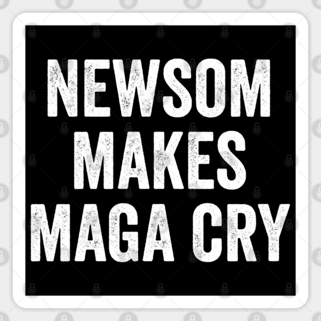 Newsom Makes MAGA Cry funny Gavin Newsom support design Sticker by Luxinda