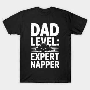 Dad Level Expert Napper T-Shirt